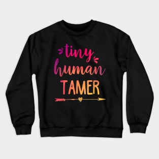 Tiny Human Tamer Shirt  Teacher or Mom Gift Crewneck Sweatshirt